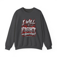 Crewneck Sweatshirt — "I Will Fight The Good Fight" Christian Scripture Graphic