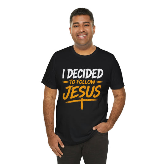 I Decided to Follow Jesus T-Shirt — No Turning Back Christian Tee